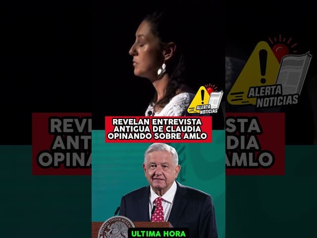 REVELAN ENTREVISTA ANTIGUA DE CLAUDIA OPINANDO SOBRE AMLO