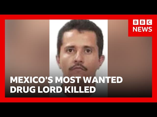 Mexico's most wanted drug lord 'El Mencho' killed in military operation | BBC News
