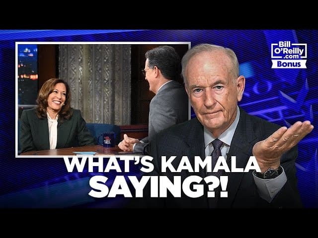 What is Kamala Harris Talking About?! - Bill O'Reilly Blasts the Former VP and Stephen Colbert