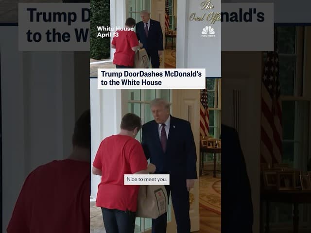 Trump DoorDashes McDonald's to the White House