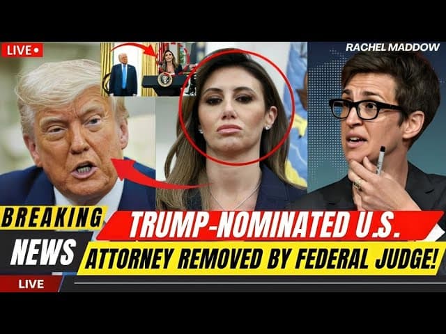 💥 TRUMP-NOMINATED U.S. ATTORNEY REMOVED BY FEDERAL JUDGE! ⚖️🇺🇸'''|| RACHEL MADDOW