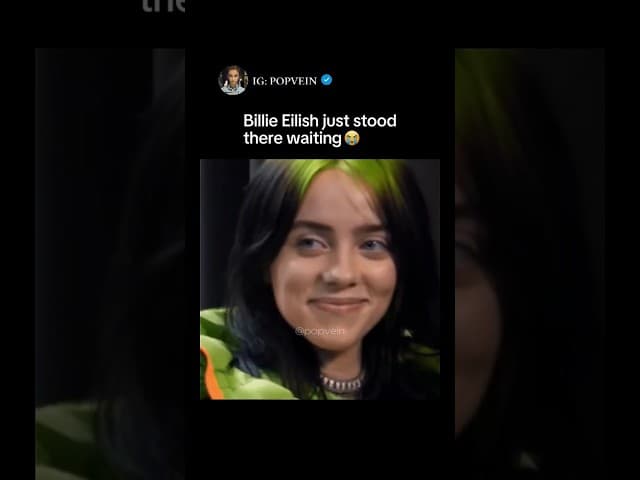 Billie Eilish just stood there waiting 😭