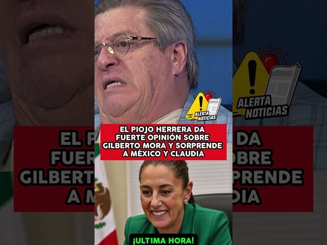 EL PIOJO HERRERA DA FUERTE OPINIÓN DE GILBERTO MORA Y SORPRENDE A MÉXICO Y CLAUDIA