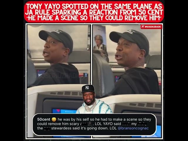 TONY YAYO RUNS INTO JA RULE ON A PLANE AND 50 CENT HAS A LOT TO SAY ABOUT IT!