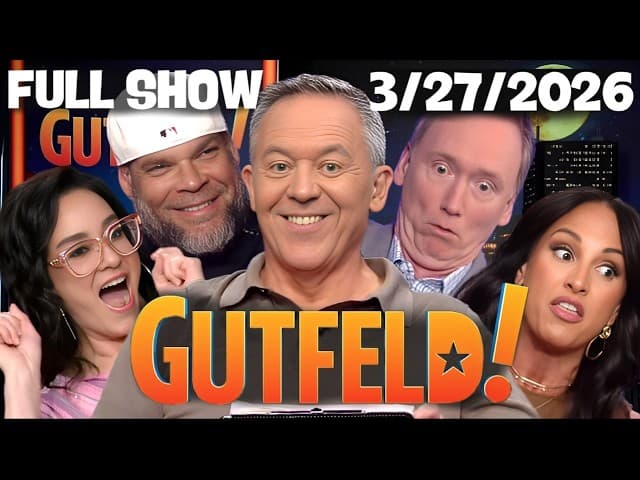 Gutfeld Show 3/27/26 FULL END SHOW | ᖴO᙭ ᗷᖇEᗩKIᑎG ᑎEᗯS March 27, 2026