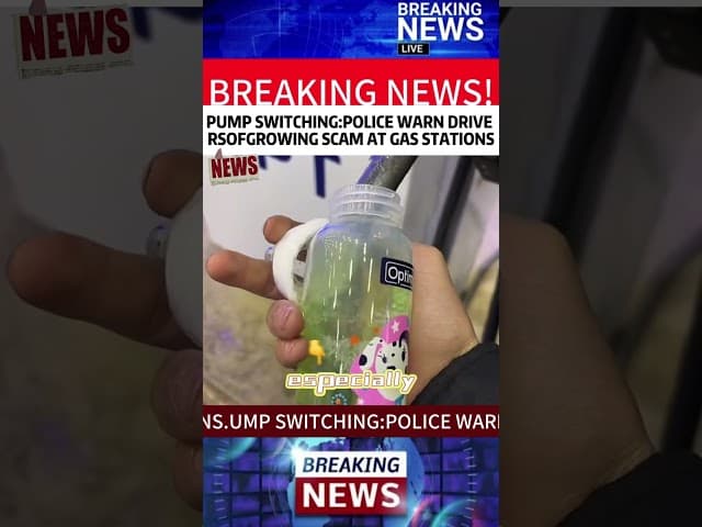 PUMP SWITCHING:POLICE WARN DRIVE RSOFGROWING SCAM AT GAS STATIONS.#news