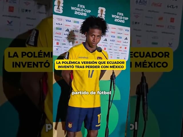 La Polémica Versión Que Ecuador Inventó Tras Perder Con México #polemica #mexico #noticias #mundial
